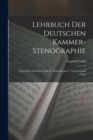 Lehrbuch Der Deutschen Kammer-Stenographie : Nach Dem Systeme Franz X. Gabelsberger's / Von Leopold Conn - Book