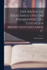 Der Kritische Idealismus Und Die Philosophie Des "Gesunden Menschenverstandes". - Book