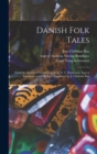 Danish Folk Tales : From the Danish of Svend Grundtvig, E. T. Kristensen, Ingvor Bondesen and L. Budde; Translated by J. Christian Bay - Book