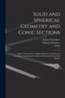 Solid and Spherical Geometry and Conic Sections : Being a Treatise On the Higher Branches of Synthetical Geometry, Containing the Solid and Spherical Geometry of Playfair - Book