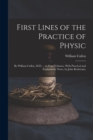 First Lines of the Practice of Physic : By William Cullen, M.D. ... in Four Volumes. With Practical and Explanatory Notes, by John Rotheram, - Book