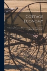 Cottage Economy : Containing Information Relative to the Brewing of Beer, Making of Bread [&c. Publ. in 7 Pt.] - Book