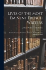 Lives of the Most Eminent French Writers : Voltaire, Rousseau, Condorcet, Mirabeau, Madame Roland, Madame De Stael - Book