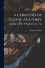 A Compend of Equine Anatomy and Physiology - Book