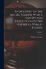 An Account of the Arctic Regions With a History and Description of the Northern Whale-fishery; Volume 2 - Book