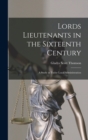 Lords Lieutenants in the Sixteenth Century : A Study in Tudor Local Administration - Book