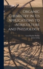 Organic Chemistry in its Applications to Agriculture and Physiology - Book
