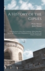 A History of the Gipsies : With Specimens of the Gipsy Language. Edited With Pref. Introd. and Notes, and a Disquisition on the Past, Present and Future of Gipsydom - Book