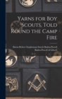 Yarns for boy Scouts, Told Round the Camp Fire - Book