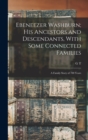 Ebeneezer Washburn; his Ancestors and Descendants, With Some Connected Families : A Family Story of 700 Years - Book