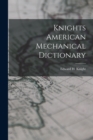 Knights American Mechanical Dictionary - Book