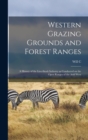 Western Grazing Grounds and Forest Ranges; a History of the Live-stock Industry as Conducted on the Open Ranges of the Arid West - Book