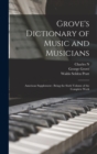 Grove's Dictionary of Music and Musicians : American Supplement: Being the Sixth Volume of the Complete Work - Book