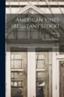 American Vines (resistant Stock) : Their Adaptation, Culture, Grafting and Propagation - Book
