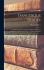 Dangerous Trades; the Historical, Social, and Legal Aspects of Industrial Occupations as Affecting Health, by a Number of Experts - Book
