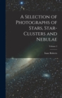 A Selection of Photographs of Stars, Star-clusters and Nebulae; Volume 2 - Book
