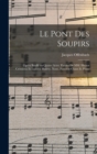 Le pont des soupirs; opera bouffe en quatre actes. Paroles de MM. Hector Cremieux et Ludovic Halevy. Nouv. partition chant et piano - Book