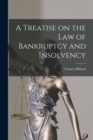 A Treatise on the law of Bankruptcy and Insolvency - Book