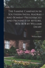 The Famine Campaign in Southern India, Madras and Bombay Presidencies and Province of Mysore, 1876-1878 by William Digby; Volume 1 - Book