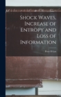 Shock Waves, Increase of Entropy and Loss of Information - Book