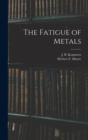 The Fatigue of Metals - Book