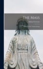The Mass; a Study of the Toman Liturgy - Book