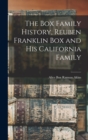 The Box Family History, Reuben Franklin Box and his California Family - Book