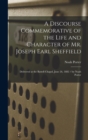 A Discourse Commemorative of the Life and Character of Mr. Joseph Earl Sheffield : Delivered at the Battell Chapel, June 26, 1882 / by Noah Porter - Book