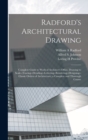 Radford's Architectural Drawing; Complete Guide to Work of Architect's Office, Drawing to Scale--tracing--detailing--lettering--rendering--designing-- Classic Orders of Architecture; a Complete and Th - Book
