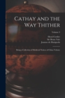 Cathay and the way Thither : Being a Collection of Medieval Notices of China Volume; Volume 3 - Book