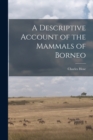 A Descriptive Account of the Mammals of Borneo - Book