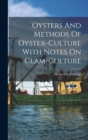 Oysters And Methods Of Oyster-culture With Notes On Clam-culture - Book