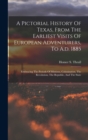 A Pictorial History Of Texas, From The Earliest Visits Of European Adventurers, To A.d. 1885 : Embracing The Periods Of Missions, Colonization, The Revolution, The Republic, And The State - Book