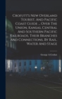 Crofutt's New Overland Tourist, And Pacific Coast Guide ... Over The Union, Kansas, Central And Southern Pacific Railroads, Their Branches And Connections, By Rail, Water And Stage - Book