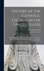 History of the Catholic Church in the United States : From the Earliest Settlement of the Country to the Present Time: With Biographical Sketches, Accounts of Religious Orders, Councils - Book