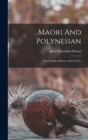 Maori And Polynesian : Their Origin, History, And Culture - Book
