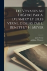 Les voyages au theatre par A. D'Ennery et Jules Verne. Dessins par L. Benett et H. Meyer - Book