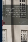 The Defective Delinquent and Insane, the Relation of Focal Infections to Their Causation, Treatment and Prevention - Book