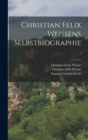 Christian Felix Weissens Selbstbiographie. - Book