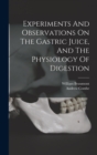Experiments And Observations On The Gastric Juice, And The Physiology Of Digestion - Book