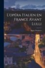 L'opera italien en France avant Lulli - Book