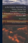 A Pictorial History Of Texas, From The Earliest Visits Of European Adventurers, To A.d. 1885 : Embracing The Periods Of Missions, Colonization, The Revolution, The Republic, And The State - Book