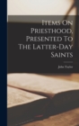 Items On Priesthood, Presented To The Latter-day Saints - Book