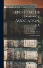 Report To The Jennings Association, U.s.a - Book