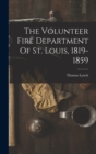 The Volunteer Fire Department Of St. Louis, 1819-1859 - Book