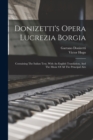 Donizetti's Opera Lucrezia Borgia : Containing The Italian Text, With An English Translation, And The Music Of All The Principal Airs - Book