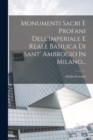 Monumenti Sacri E Profani Dell'imperiale E Reale Basilica Di Sant' Ambrogio In Milano... - Book