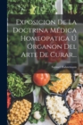 Exposicion De La Doctrina Medica Homeopatica U Organon Del Arte De Curar... - Book