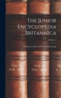 The Junior Encyclopedia Britannica : A Reference Library Of General Knowledge; Volume 1 - Book