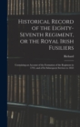 Historical Record of the Eighty-seventh Regiment, or the Royal Irish Fusiliers : Containing an Account of the Formation of the Regiment in 1793, and of Its Subsequent Services to 1853 - Book